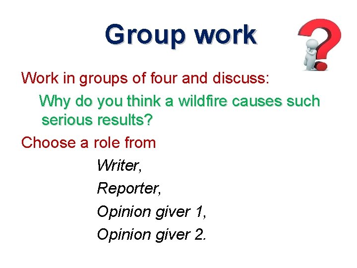 Group work Work in groups of four and discuss: Why do you think a
