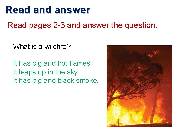 Read answer Read pages 2 -3 and answer the question. What is a wildfire?