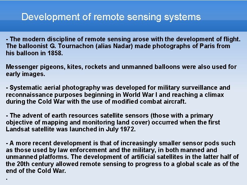 Development of remote sensing systems - The modern discipline of remote sensing arose with