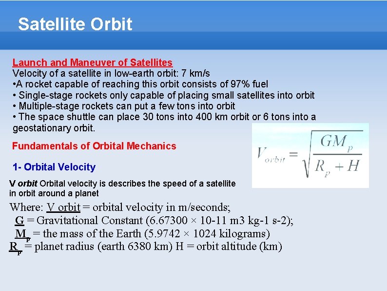 Satellite Orbit Launch and Maneuver of Satellites Velocity of a satellite in low-earth orbit: