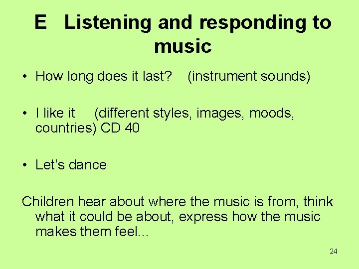 E Listening and responding to music • How long does it last? (instrument sounds)