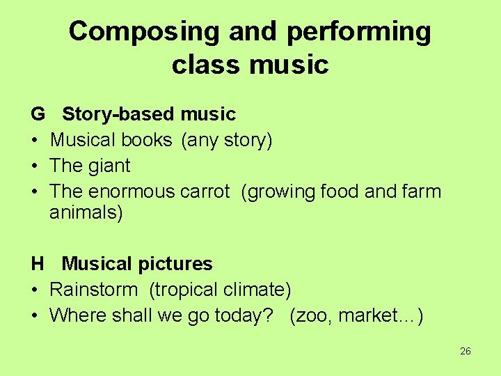 Composing and performing class music G Story-based music • Musical books (any story) •