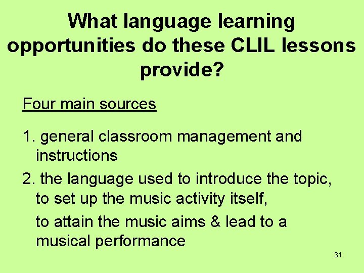 What language learning opportunities do these CLIL lessons provide? Four main sources 1. general