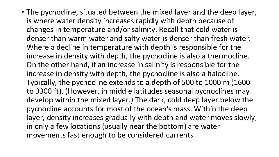  • The pycnocline, situated between the mixed layer and the deep layer, is
