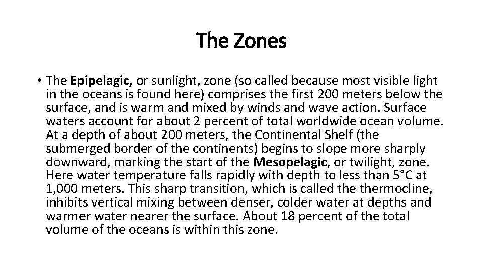The Zones • The Epipelagic, or sunlight, zone (so called because most visible light