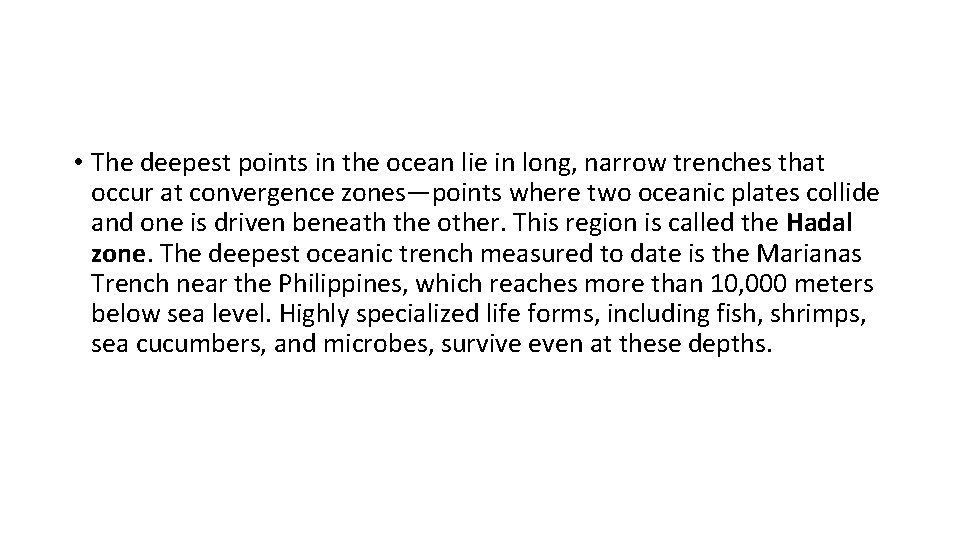  • The deepest points in the ocean lie in long, narrow trenches that