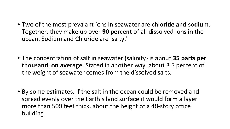  • Two of the most prevalant ions in seawater are chloride and sodium.