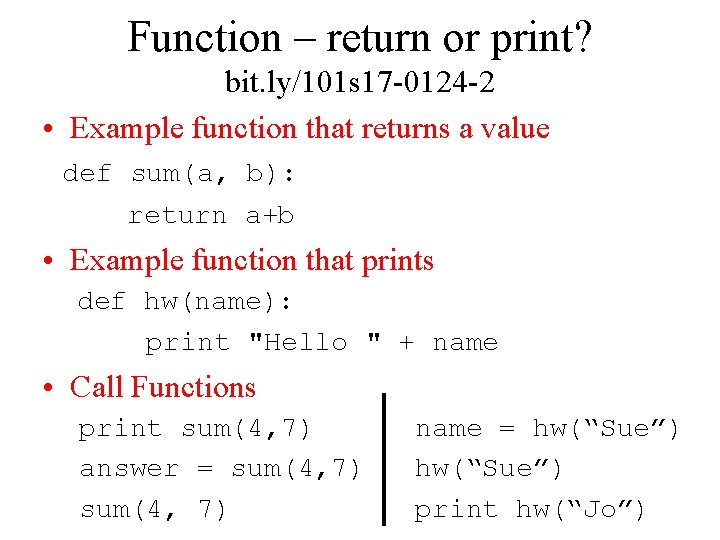 Function – return or print? bit. ly/101 s 17 -0124 -2 • Example function