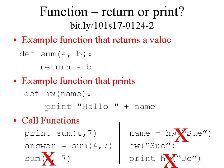 Function – return or print? bit. ly/101 s 17 -0124 -2 • Example function
