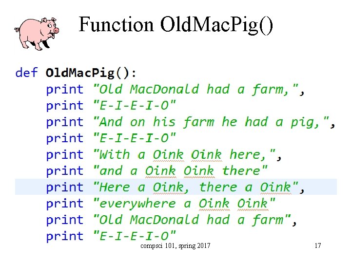 Function Old. Mac. Pig() compsci 101, spring 2017 17 