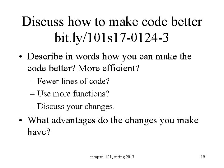 Discuss how to make code better bit. ly/101 s 17 -0124 -3 • Describe