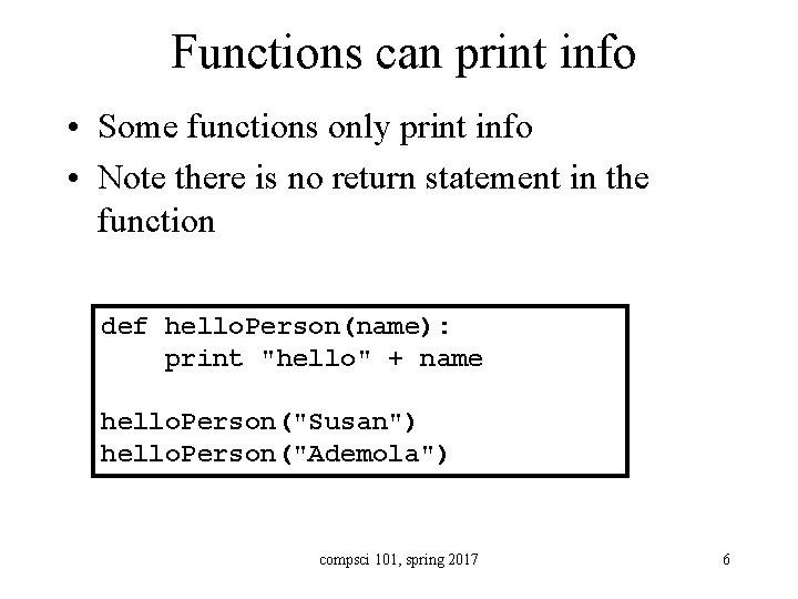 Functions can print info • Some functions only print info • Note there is