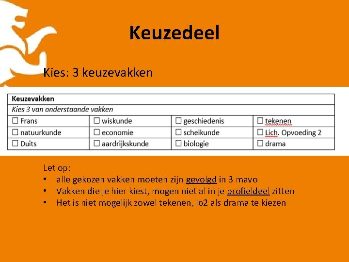 Keuzedeel Kies: 3 keuzevakken Let op: • alle gekozen vakken moeten zijn gevolgd in