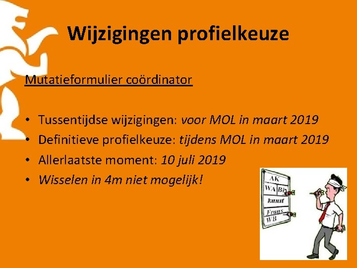 Wijzigingen profielkeuze Mutatieformulier coördinator • • Tussentijdse wijzigingen: voor MOL in maart 2019 Definitieve