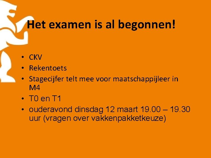 Het examen is al begonnen! • CKV • Rekentoets • Stagecijfer telt mee voor