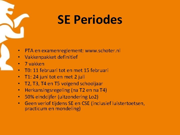 SE Periodes • • • PTA en examenreglement: www. schoter. nl Vakkenpakket definitief 7