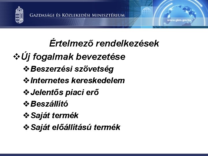 Értelmező rendelkezések vÚj fogalmak bevezetése v. Beszerzési szövetség v. Internetes kereskedelem v. Jelentős piaci