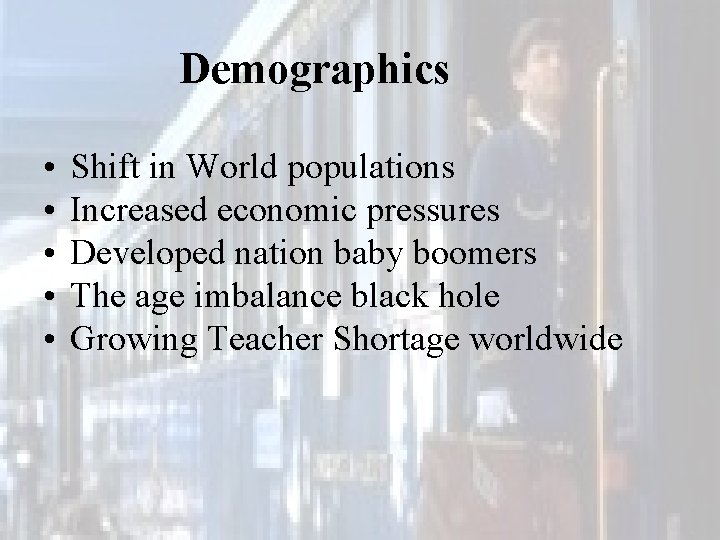 Demographics • • • Shift in World populations Increased economic pressures Developed nation baby