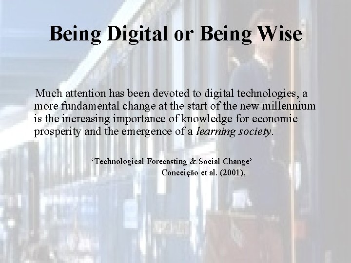 Being Digital or Being Wise Much attention has been devoted to digital technologies, a