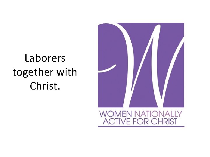 Laborers together with Christ. 