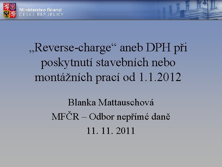 „Reverse-charge“ aneb DPH při poskytnutí stavebních nebo montážních prací od 1. 1. 2012 Blanka