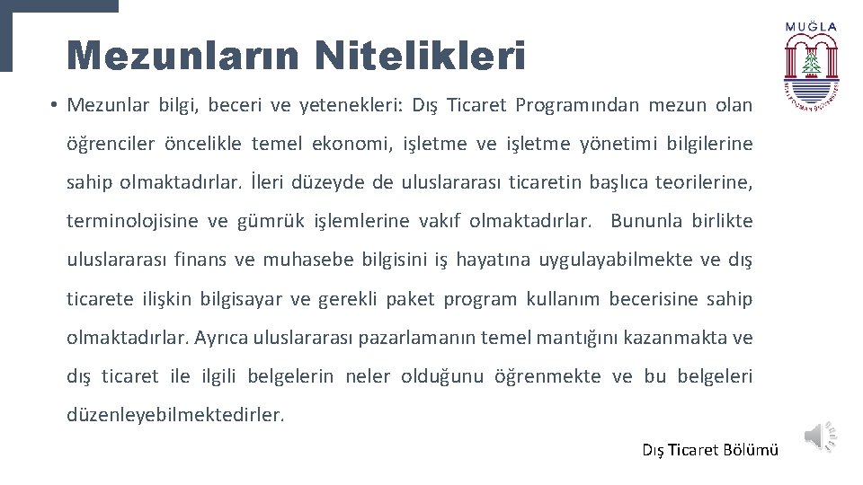 Mezunların Nitelikleri • Mezunlar bilgi, beceri ve yetenekleri: Dış Ticaret Programından mezun olan öğrenciler