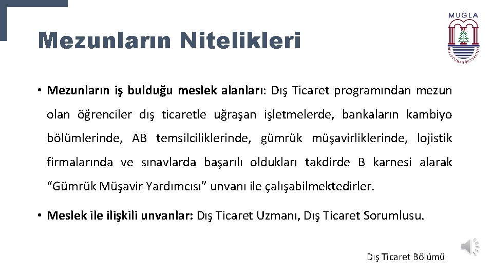 Mezunların Nitelikleri • Mezunların iş bulduğu meslek alanları: Dış Ticaret programından mezun olan öğrenciler