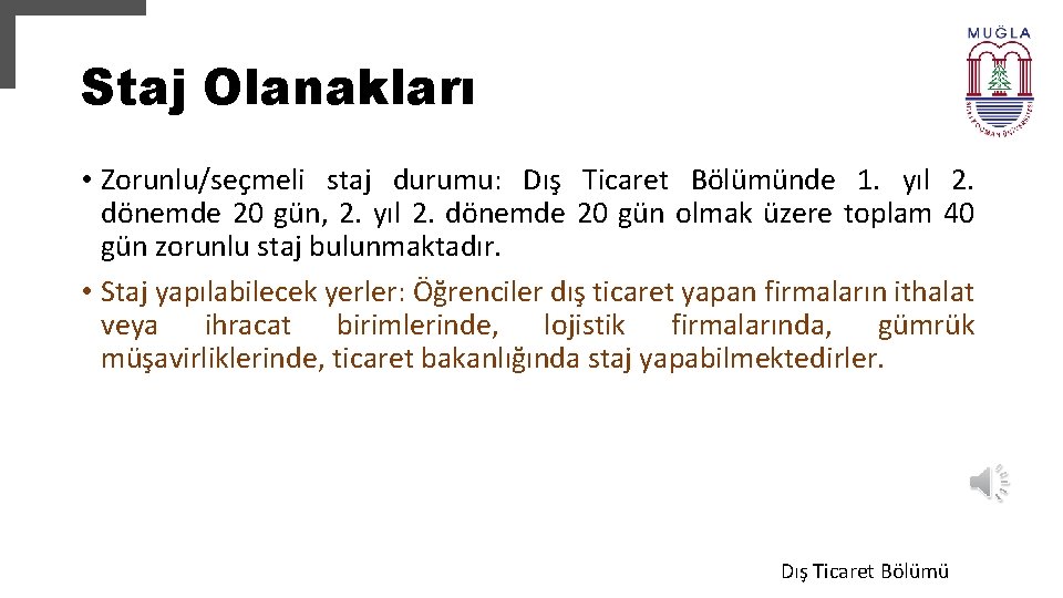 Staj Olanakları • Zorunlu/seçmeli staj durumu: Dış Ticaret Bölümünde 1. yıl 2. dönemde 20