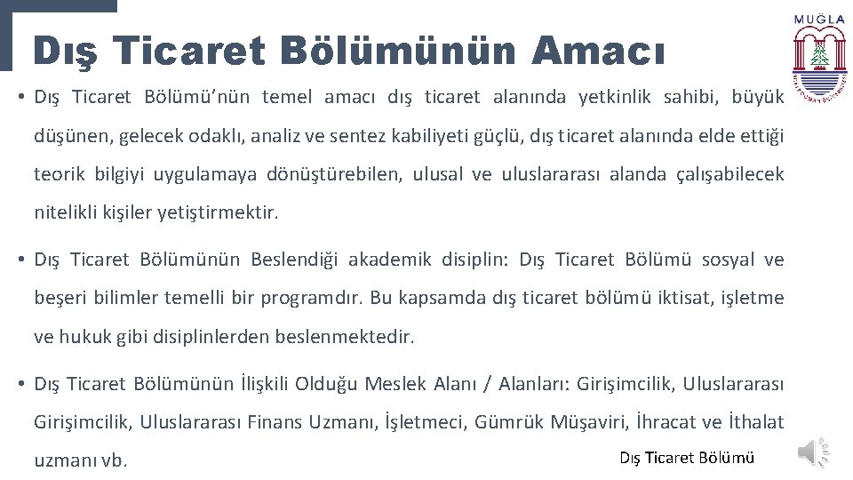 Dış Ticaret Bölümünün Amacı • Dış Ticaret Bölümü’nün temel amacı dış ticaret alanında yetkinlik