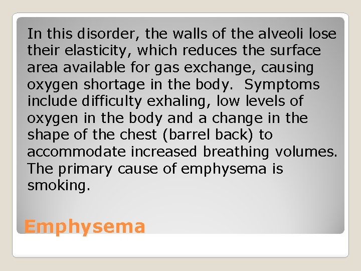 In this disorder, the walls of the alveoli lose their elasticity, which reduces the