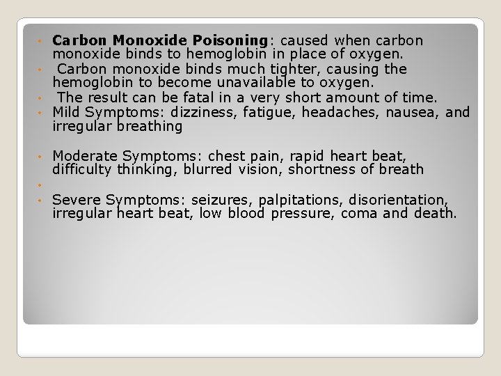Carbon Monoxide Poisoning: caused when carbon monoxide binds to hemoglobin in place of oxygen.