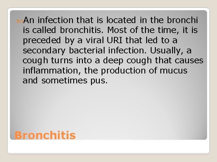  An infection that is located in the bronchi is called bronchitis. Most of