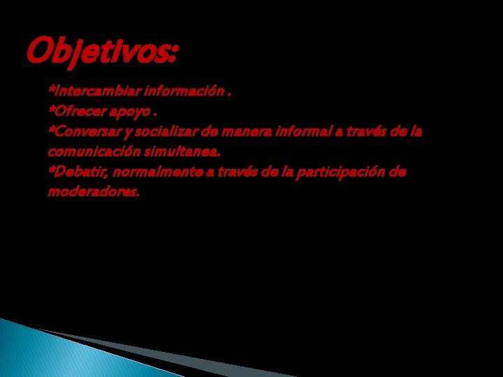 Objetivos: *Intercambiar información. *Ofrecer apoyo. *Conversar y socializar de manera informal a través de