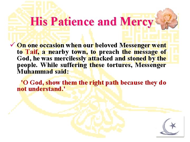 His Patience and Mercy ü On one occasion when our beloved Messenger went to