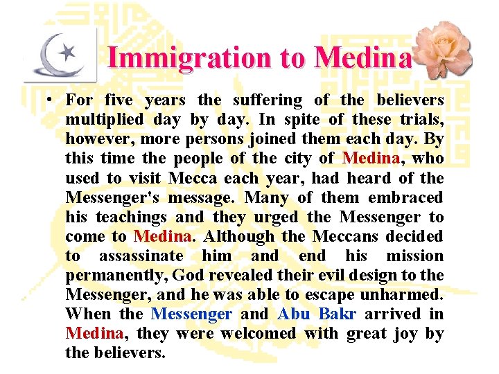 Immigration to Medina • For five years the suffering of the believers multiplied day