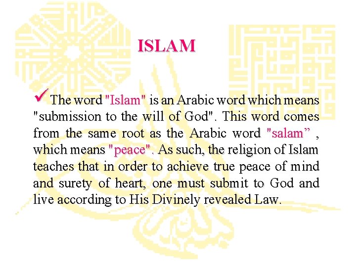 ISLAM üThe word "Islam" is an Arabic word which means "submission to the will