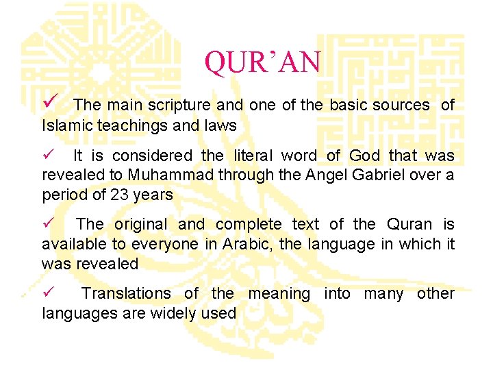 QUR’AN ü The main scripture and one of the basic sources of Islamic teachings