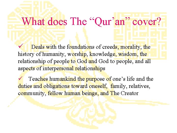 What does The “Qur’an” cover? ü Deals with the foundations of creeds, morality, the