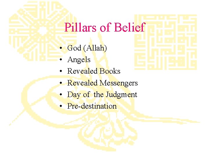 Pillars of Belief • • • God (Allah) Angels Revealed Books Revealed Messengers Day
