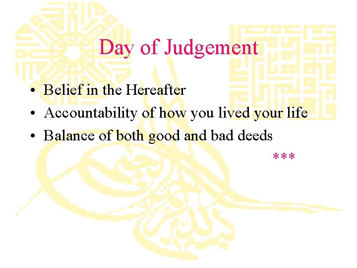 Day of Judgement • Belief in the Hereafter • Accountability of how you lived