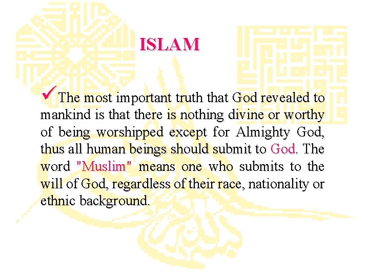 ISLAM üThe most important truth that God revealed to mankind is that there is