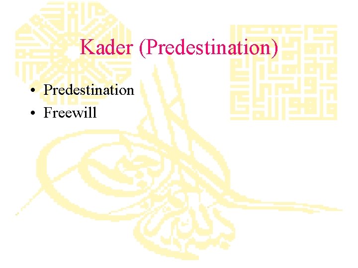 Kader (Predestination) • Predestination • Freewill 