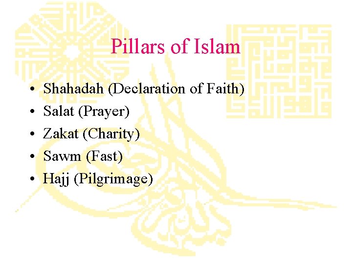 Pillars of Islam • • • Shahadah (Declaration of Faith) Salat (Prayer) Zakat (Charity)
