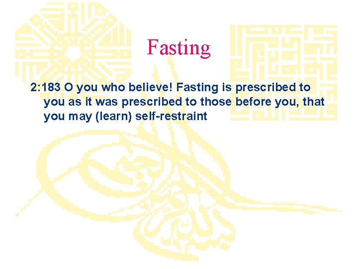 Fasting 2: 183 O you who believe! Fasting is prescribed to you as it