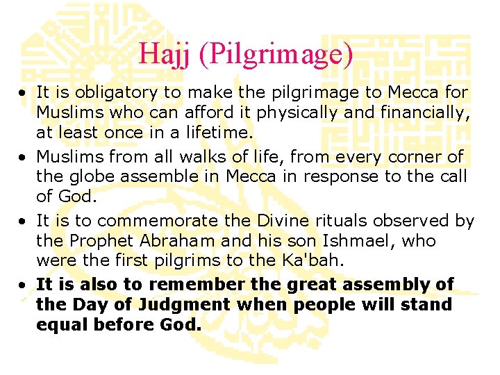 Hajj (Pilgrimage) • It is obligatory to make the pilgrimage to Mecca for Muslims