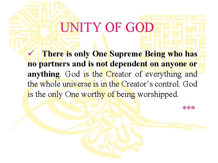 UNITY OF GOD ü There is only One Supreme Being who has no partners