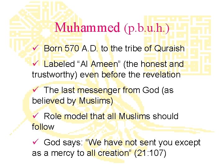 Muhammed (p. b. u. h. ) ü Born 570 A. D. to the tribe