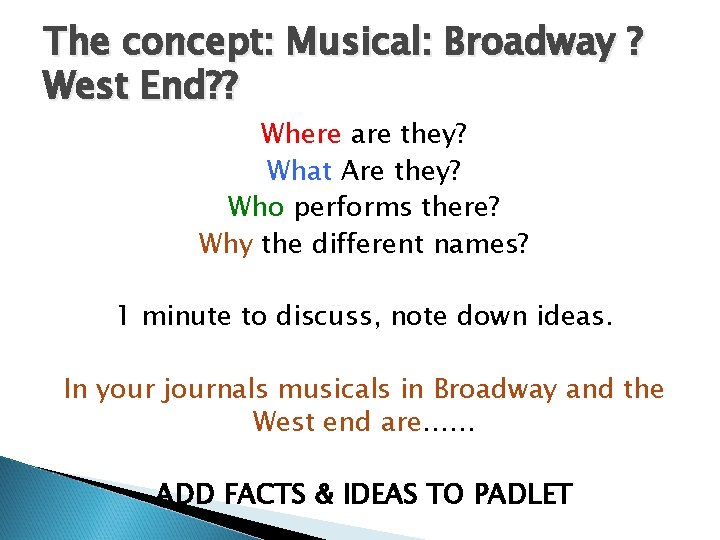 The concept: Musical: Broadway ? West End? ? Where are they? What Are they?