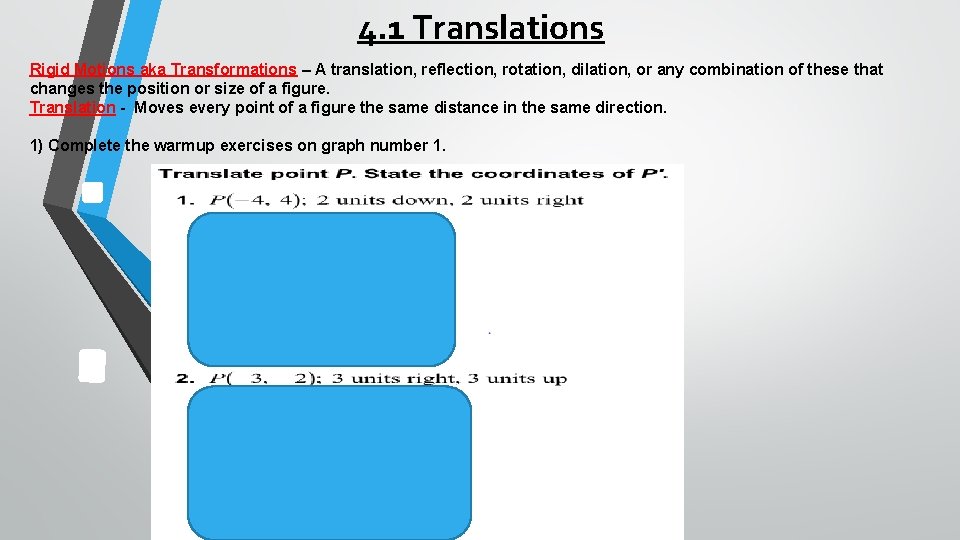 4. 1 Translations Rigid Motions aka Transformations – A translation, reflection, rotation, dilation, or