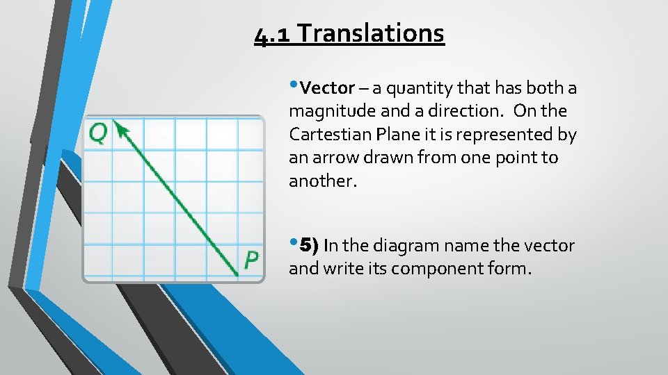 4. 1 Translations • Vector – a quantity that has both a magnitude and